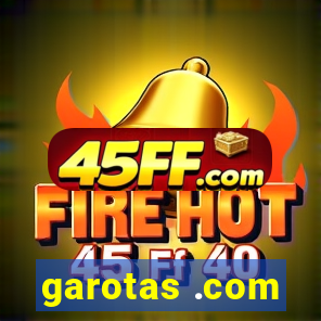 garotas .com